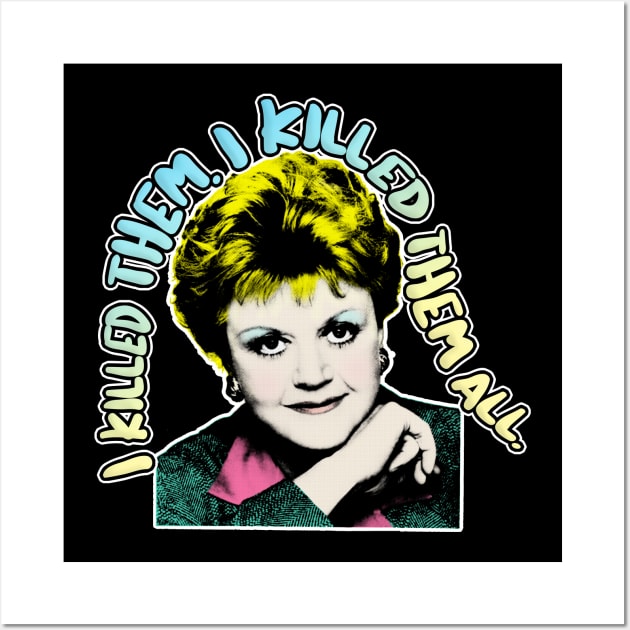 I Killed Them. I Killed Them All - Jessica Fletcher Tribute Design Wall Art by DankFutura